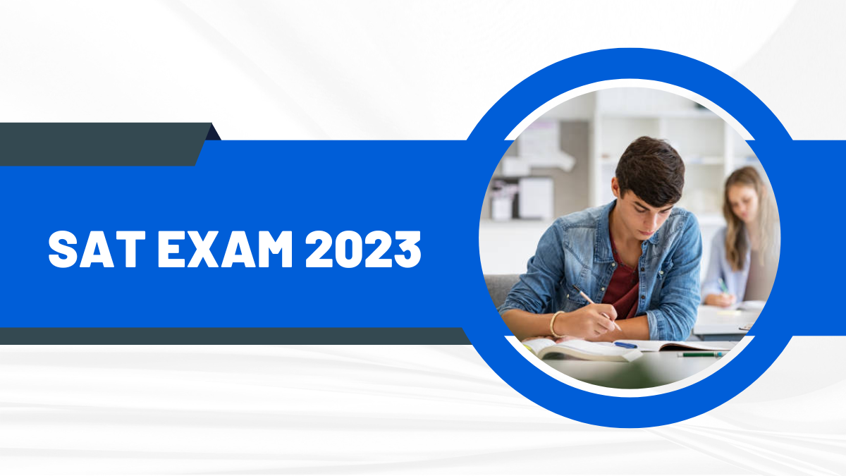 SAT Exam 2023 Test Dates, Registration, Pattern, Syllabus & More